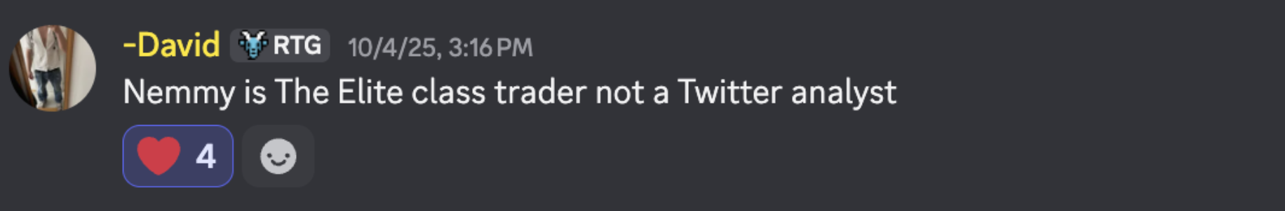 David — Nemmy is the elite class trader, not a Twitter analyst